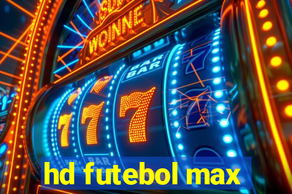 hd futebol max