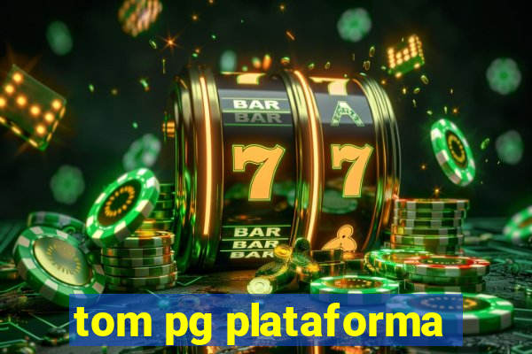 tom pg plataforma