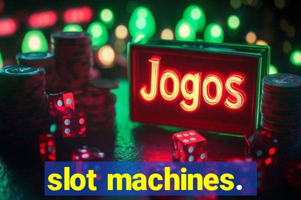 slot machines.