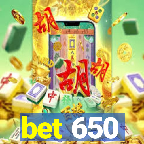 bet 650