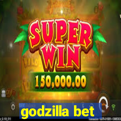 godzilla bet