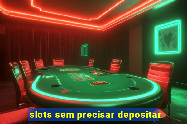 slots sem precisar depositar