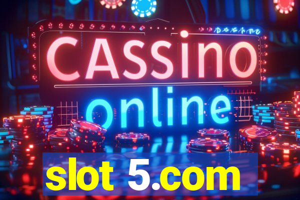 slot 5.com