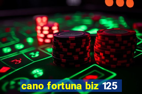 cano fortuna biz 125