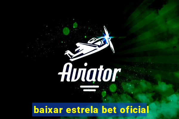 baixar estrela bet oficial