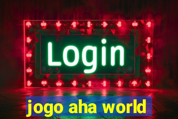 jogo aha world