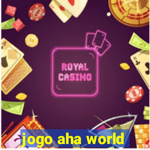 jogo aha world