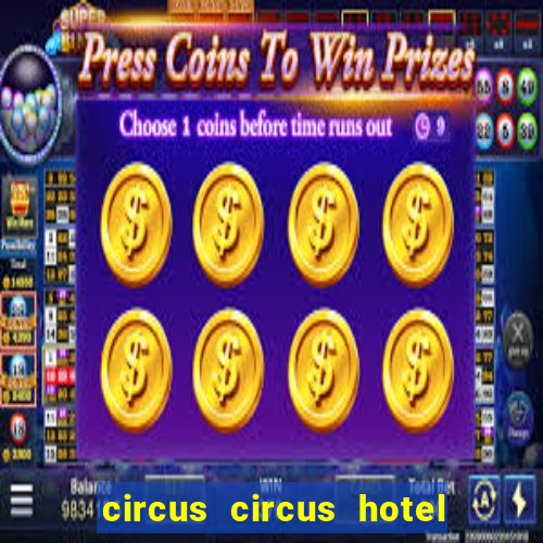 circus circus hotel casino and theme park