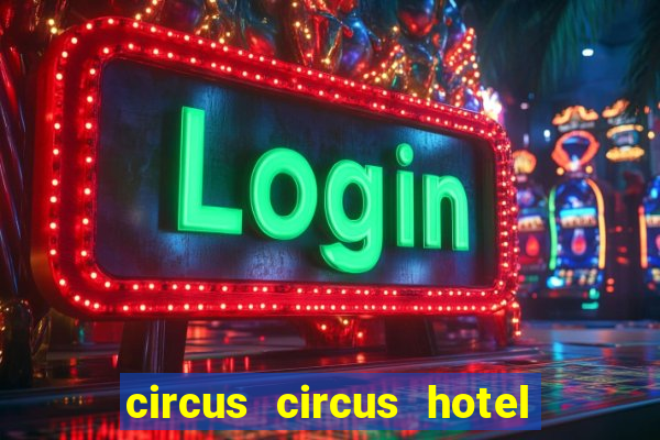 circus circus hotel casino and theme park