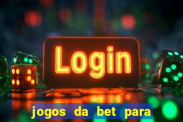 jogos da bet para ganhar dinheiro