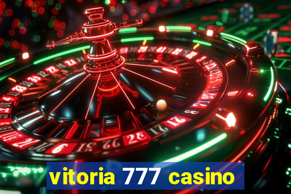 vitoria 777 casino