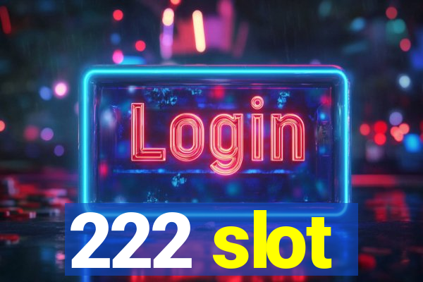 222 slot