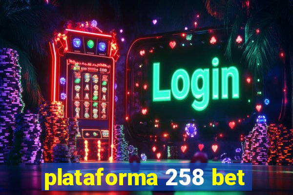 plataforma 258 bet