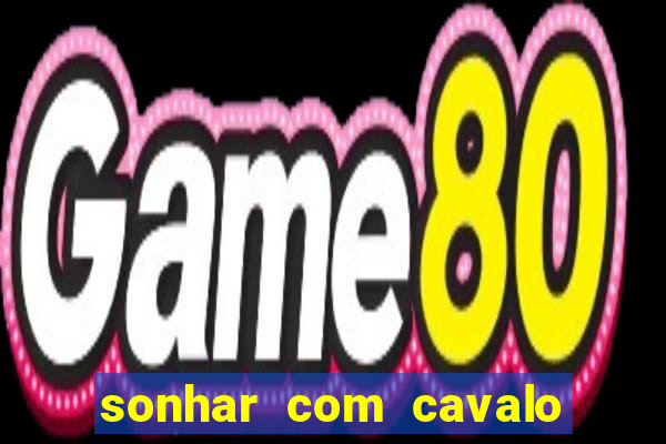 sonhar com cavalo morto jogo do bicho