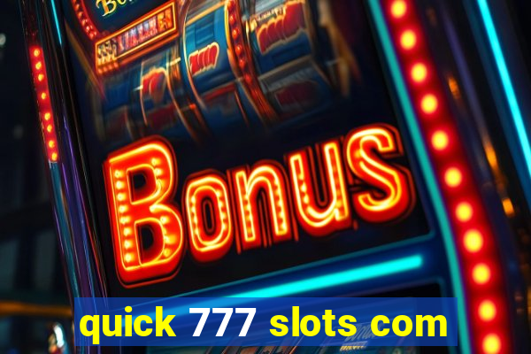 quick 777 slots com