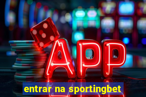 entrar na sportingbet