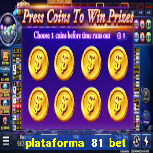 plataforma 81 bet é confiável