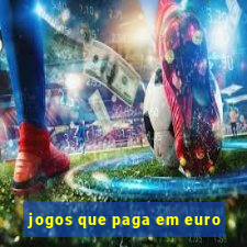 jogos que paga em euro