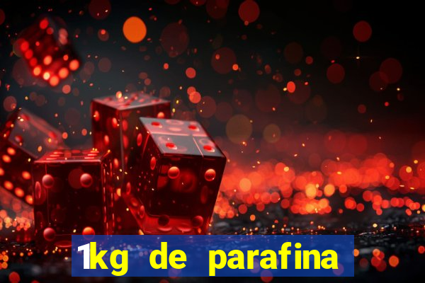 1kg de parafina rende quantos ml