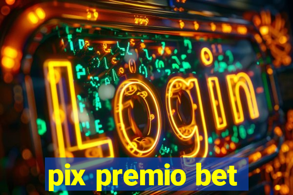 pix premio bet