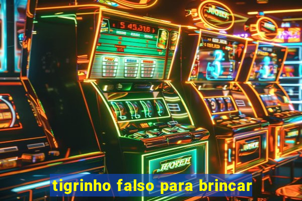 tigrinho falso para brincar