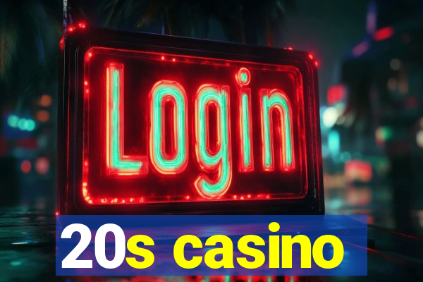 20s casino