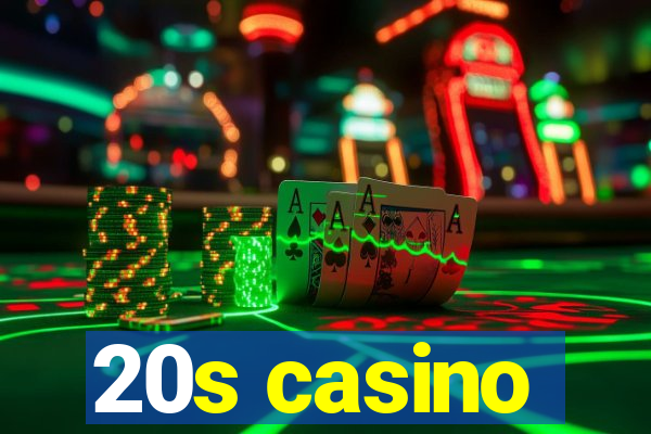 20s casino