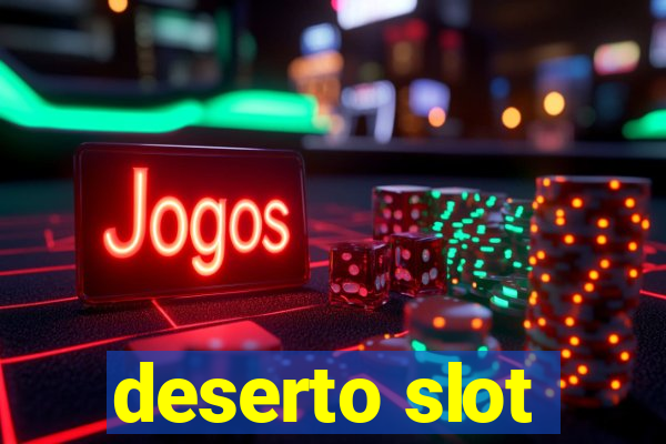 deserto slot