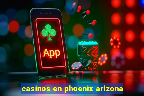 casinos en phoenix arizona