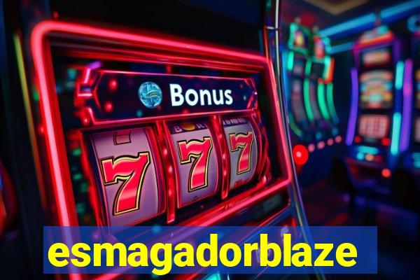 esmagadorblaze