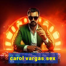 carol vargas sex