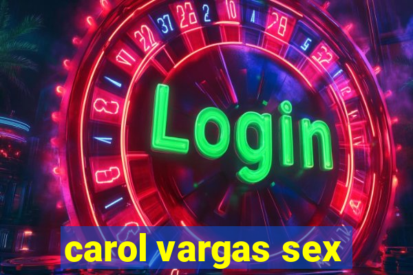 carol vargas sex