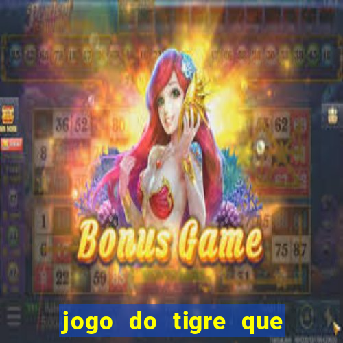 jogo do tigre que ganha dinheiro baixar