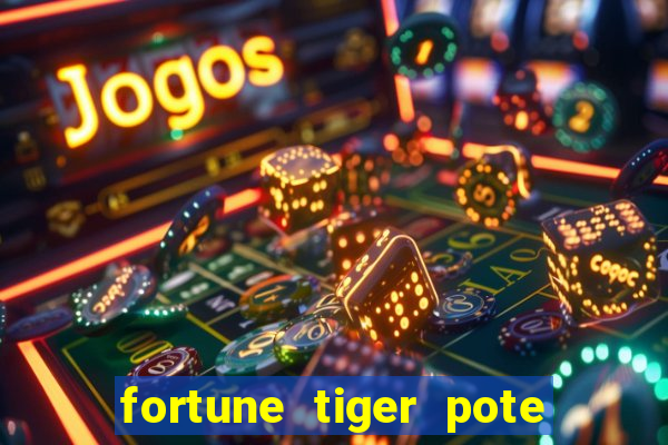 fortune tiger pote de ouro