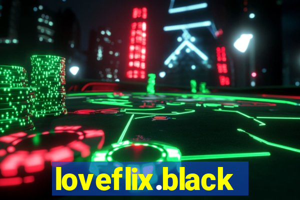 loveflix.black