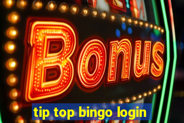 tip top bingo login