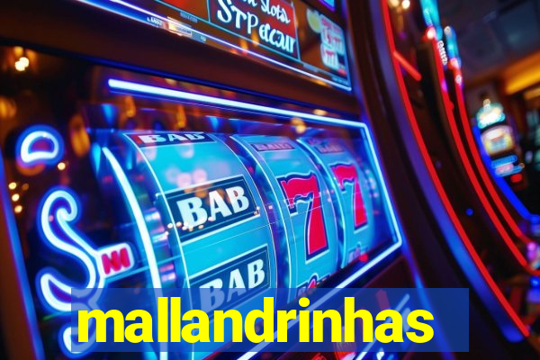 mallandrinhas