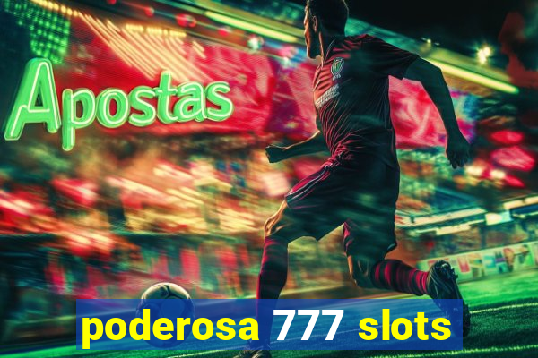 poderosa 777 slots