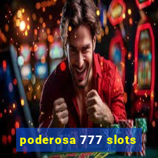 poderosa 777 slots