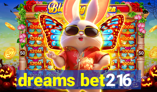 dreams bet216