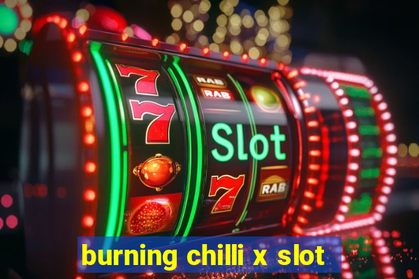 burning chilli x slot