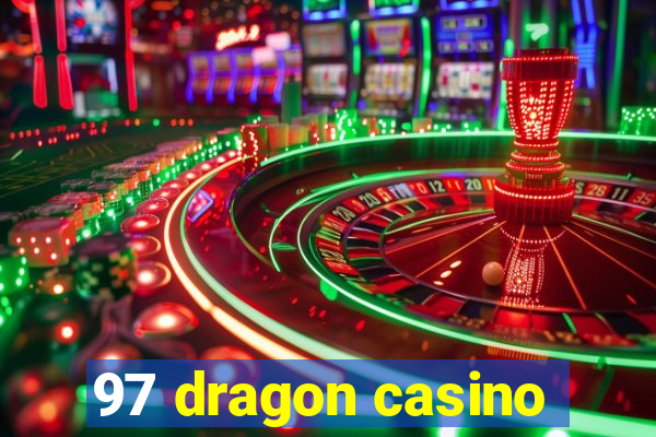 97 dragon casino