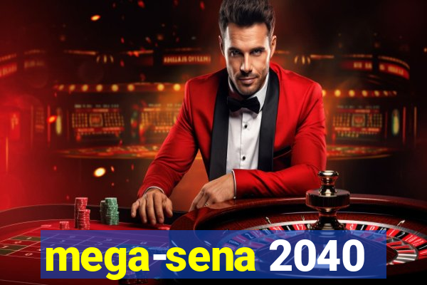 mega-sena 2040