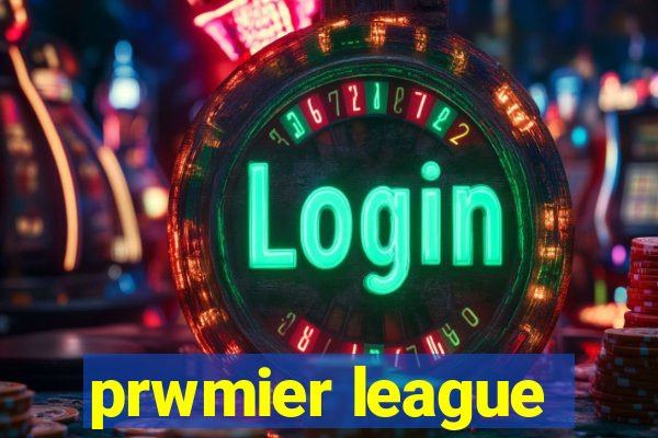 prwmier league