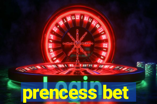 prencess bet