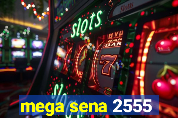 mega sena 2555