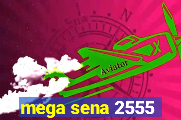 mega sena 2555