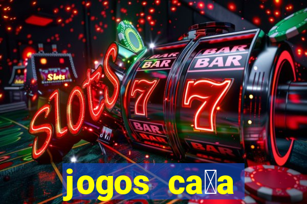 jogos ca莽a n铆queis que paga dinheiro real