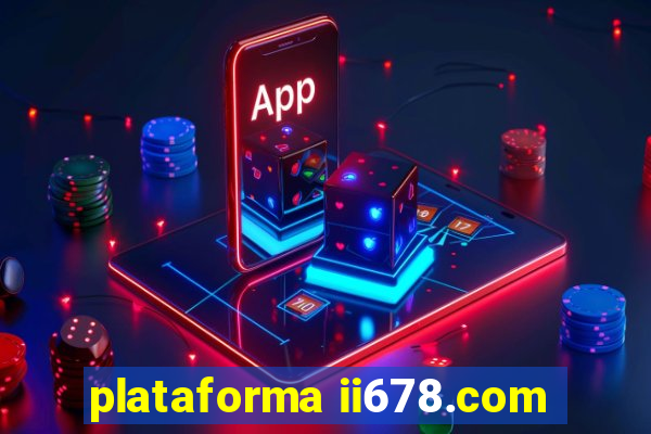 plataforma ii678.com