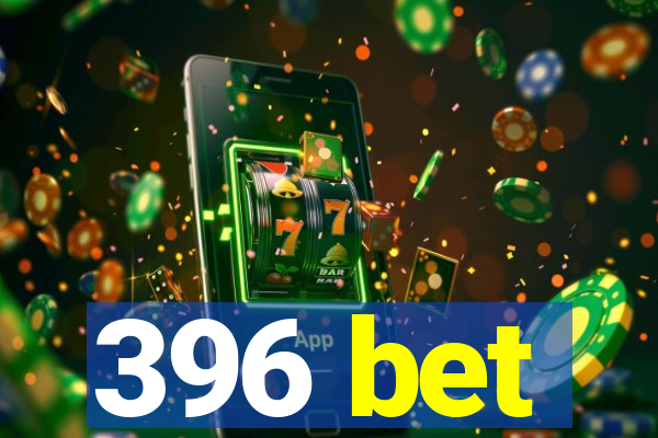 396 bet